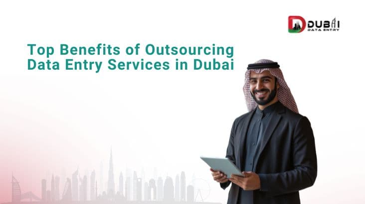 Top Benefits of Outsourcing Data Entry Services in Dubai